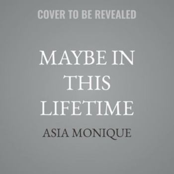 Maybe in this Lifetime