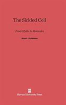 Hardcover The Sickled Cell: From Myths to Molecules Book