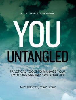 Paperback You Untangled: A Dbt Workbook: Practical Tools to Manage Your Emotions and Improve Your Life Book