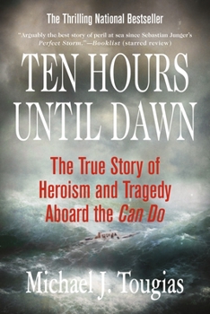 Paperback Ten Hours Until Dawn: The True Story of Heroism and Tragedy Aboard the Can Do Book