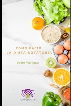 Paperback Cómo hacer la dieta rotatoria: Una guía sencilla [Spanish] Book