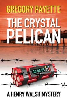 The Crystal Pelican (Henry Walsh Private Investigator Series) - Book #3 of the Henry Walsh Private Investigator