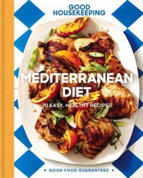 Hardcover Good Housekeeping Mediterranean Diet, Volume 19: 70 Easy, Healthy Recipes Book
