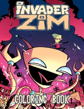 Invader Zim Coloring Book: Coloring Book for Kids and Adults, High Quality Coloring Book