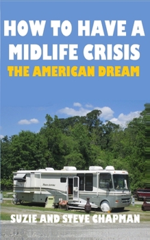 Paperback How To Have A Midlife Crisis: The American Dream Book