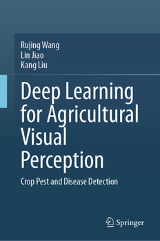 Hardcover Deep Learning for Agricultural Visual Perception: Crop Pest and Disease Detection Book