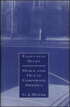 Hardcover Executive Blues: Down and Out in Corporate America Book