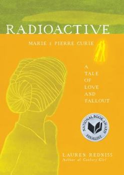 Hardcover Radioactive: Marie & Pierre Curie: A Tale of Love and Fallout Book