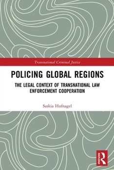 Paperback Policing Global Regions: The Legal Context of Transnational Law Enforcement Cooperation Book