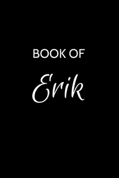Paperback Erik Journal Notebook: A Gratitude Journal Notebook for Men Boys Fathers and Sons with the name Erik - Handsome Elegant Bold & Personalized - Book