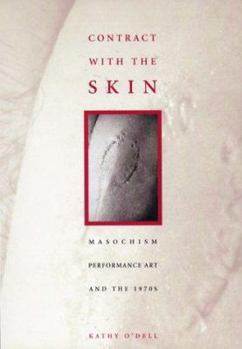 Paperback Contract with the Skin: Masochism, Performance Art, and the 1970s Book