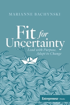 Paperback Fit for Uncertainty: Lead with Purpose, Adapt to Change Book