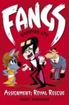 Assignment: Royal Rescue - Book #3 of the Fangs: Vampire Spy