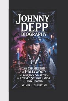 JOHNNY DEPP BIOGRAPHY: The Chameleon of Hollywood – From Jack Sparrow to Edward Scissorhands and Beyond