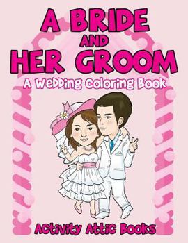 Paperback A Bride And Her Groom - A Wedding Coloring Book