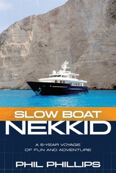 Paperback Slow Boat Nekkid: A 5-Year Voyage of Fun and Adventure Book