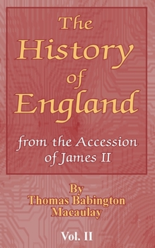 The History of England From the Accession of James the Second; Volume 2