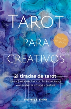 Tarot voor creatieven: 21 tarotleggingen om jezelf te [her]verbinden met je intuïtie en je creatieve vonk te laten ontvlammen