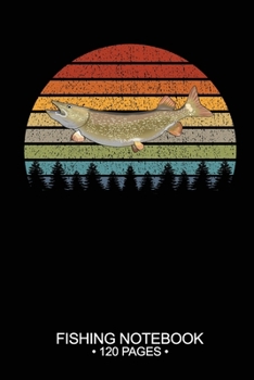Fishing Notebook 120 Pages: 6"x 9'' Blank Paper Sheets Paperback Log-Book Cool Unique Freshwater Game Fish Saltwater Fly Journal Composition Notes Day Planner Notepad