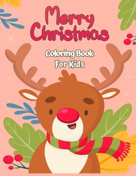 Paperback Merry Christmas Coloring Book for Kids 4-8: Fun Coloring Activities with Santa Claus, Reindeer, Snowmen, and Many More Book