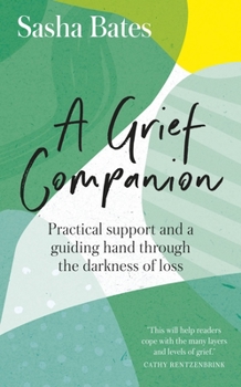 Paperback A Grief Companion: Practical Support and a Guiding Hand Through the Darkness of Loss Book