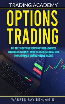 Paperback Options Trading: The top 10 options strategies and advanced techniques you must know to trade successfully for creating a strong passive income Book