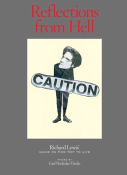 Hardcover Reflections from Hell: Richard Lewis' Guide on How Not to Live Book