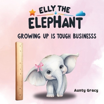 Paperback Elly The Elephant: Growing Up Is Tough Business Book