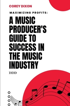 Paperback Maximizing Profits: A Music Producer's Guide to Success in the Music Industry Book