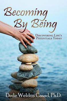 Paperback Becoming By Being: Discovering Life's Potentials Today Book