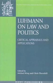 Luhmann on Law And Politics: Critical Appraisals And Applications (Onati International Series in Law and Society) - Book  of the Oñati International Series in Law and Society