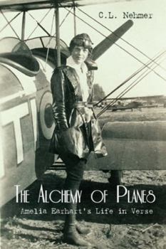 Paperback The Alchemy of Planes: Amelia Earhart's Life in Verse Book