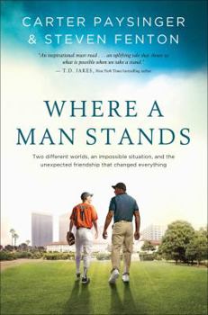 Hardcover Where a Man Stands: Two Different Worlds, an Impossible Situation, and the Unexpected Friendship That Changed Everything Book