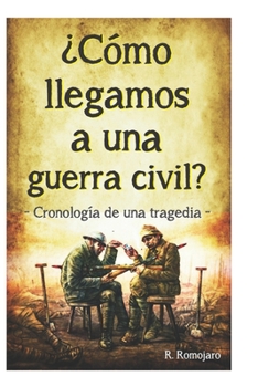 Paperback ¿Cómo llegamos a una guerra civil?: Cronología de una tragedia [Spanish] Book