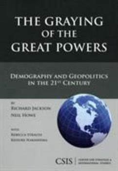 Paperback The Graying of the Great Powers: Demography and Geopolitics in the 21st Century Book