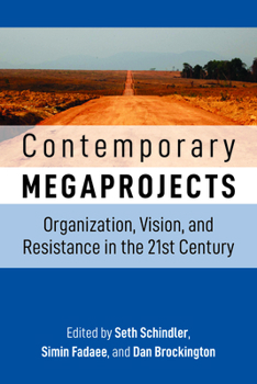 Paperback Contemporary Megaprojects: Organization, Vision, and Resistance in the 21st Century Book