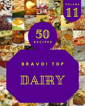 Paperback Bravo! Top 50 Dairy Recipes Volume 11: The Best Dairy Cookbook on Earth Book