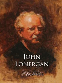 Hardcover John Lonergan: Painter: My Story in Art Book