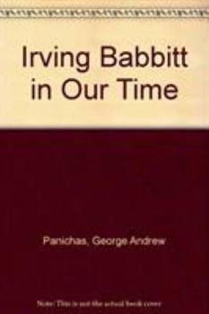 Hardcover Irving Babbitt in Our Time Book