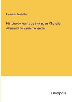 Histoire de Frantz de Sickingen, Chevalier Allemand du Seizième Siècle