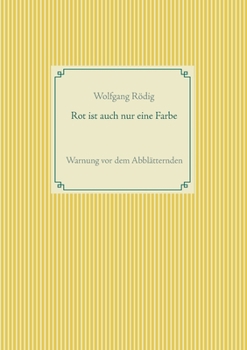 Paperback Rot Ist Auch Nur eine Farbe : Warnung Vor Dem Abblätternden [German] Book