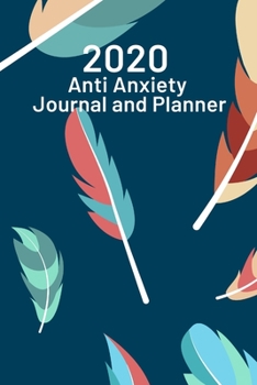 2020 Anti Anxiety Journal and Planner: Teal cover with pretty feather design - Ideal gift idea for Anxiety and Phobia Sufferers