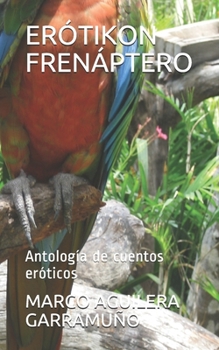Paperback Erótikon Frenáptero: Antología de cuentos eróticos [Spanish] Book