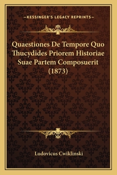 Paperback Quaestiones De Tempore Quo Thucydides Priorem Historiae Suae Partem Composuerit (1873) [Latin] Book