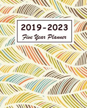2019-2023 Five Year Planner: 60 Months Calendar, Schedule Organizer Agenda Personal, 5 Year Appointment Notebook, Diary for the Next Five Years Jan