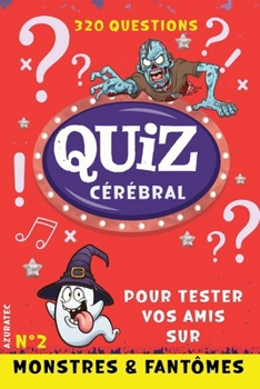 Paperback Quiz cérébral n°2 - Monstres et fantômes: Tester vos amis: 320 questions pour s'amuser [French] Book