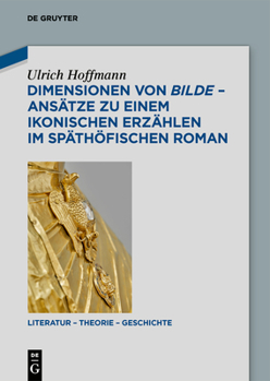 Hardcover Dimensionen Von Bilde - Ansätze Zu Einem Ikonischen Erzählen Im Späthöfischen Roman [German] Book