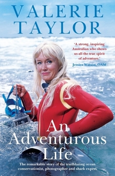 Paperback Valerie Taylor: An Adventurous Life: The Remarkable Story of the Trailblazing Ocean Conservationist, Photographer and Shark Expert Book