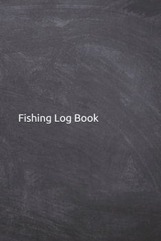 Paperback Fishing log book: Notebook, Journal diary for fishermen to record fishing memories and activities. Perfect fishing gifts for dad, grandp Book