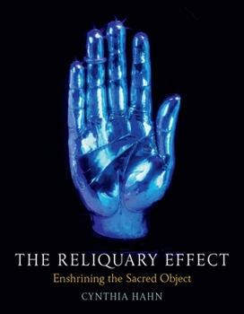 Hardcover The Reliquary Effect: Enshrining the Sacred Object Book